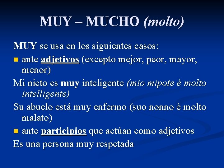 MUY – MUCHO (molto) MUY se usa en los siguientes casos: n ante adjetivos