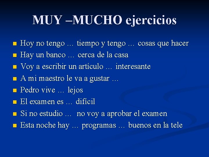 MUY –MUCHO ejercicios n n n n Hoy no tengo … tiempo y tengo