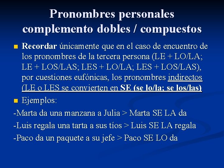 Pronombres personales complemento dobles / compuestos Recordar únicamente que en el caso de encuentro