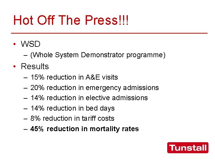 Hot Off The Press!!! • WSD – (Whole System Demonstrator programme) • Results –