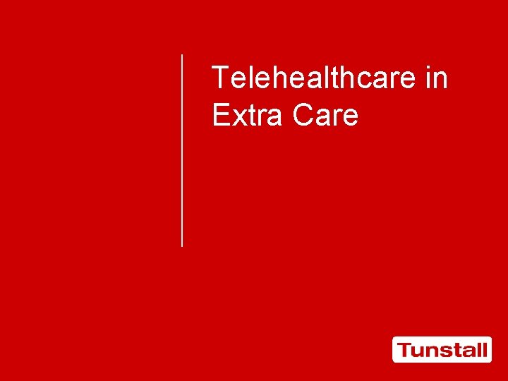 Telehealthcare in Extra Care 