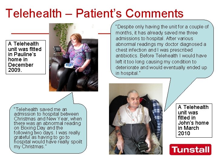 Telehealth – Patient’s Comments A Telehealth unit was fitted in Pauline’s home in December
