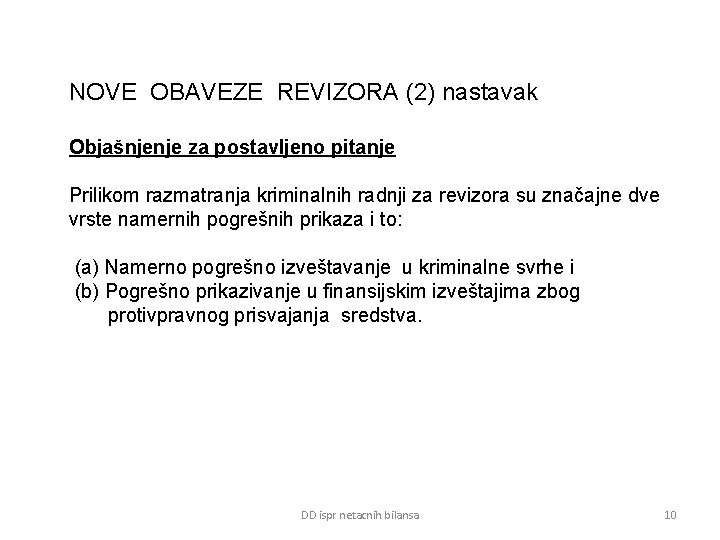 NOVE OBAVEZE REVIZORA (2) nastavak Objašnjenje za postavljeno pitanje Prilikom razmatranja kriminalnih radnji za