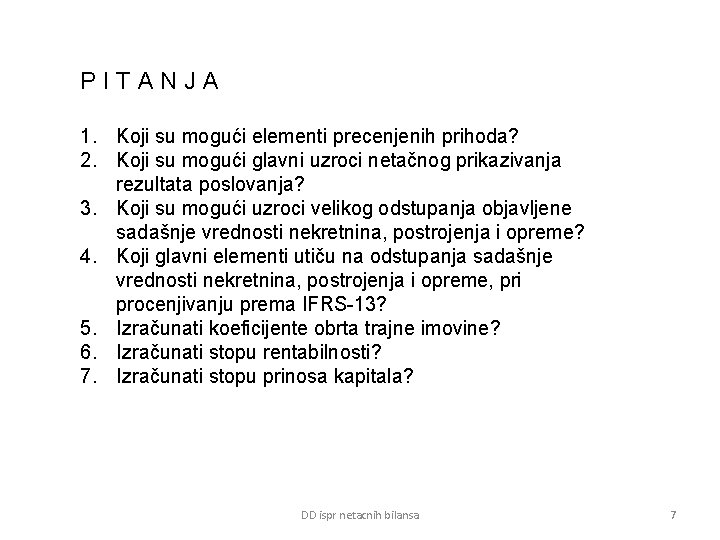 PITANJA 1. Koji su mogući elementi precenjenih prihoda? 2. Koji su mogući glavni uzroci