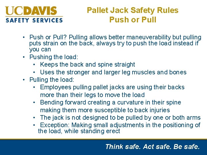 Pallet Jack Safety Rules Push or Pull • Push or Pull? Pulling allows better