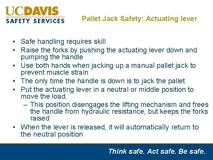 Pallet Jack Safety: Actuating lever • Safe handling requires skill • Raise the forks