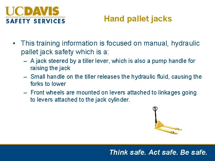 Hand pallet jacks • This training information is focused on manual, hydraulic pallet jack