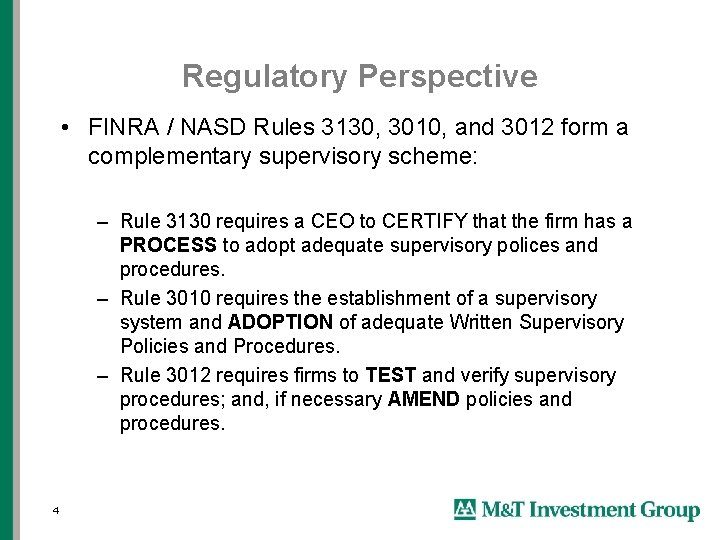 Regulatory Perspective • FINRA / NASD Rules 3130, 3010, and 3012 form a complementary