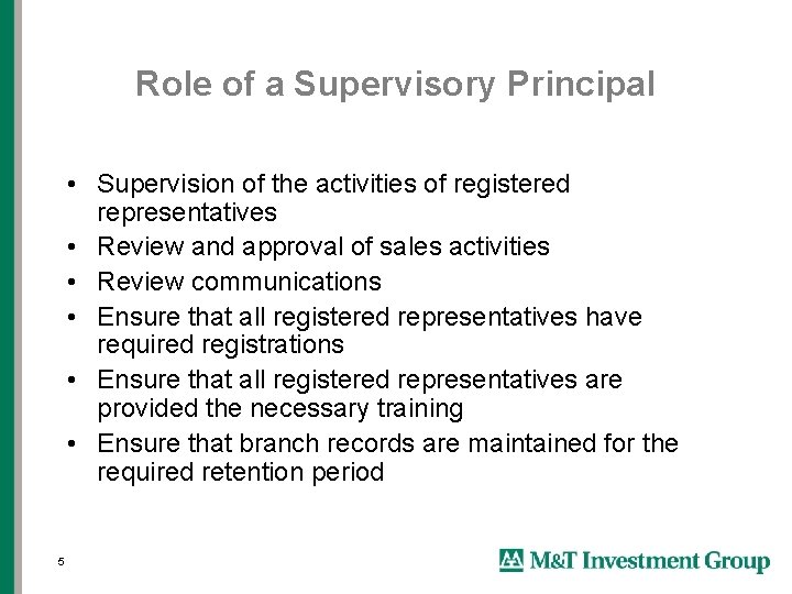 Role of a Supervisory Principal • Supervision of the activities of registered representatives •