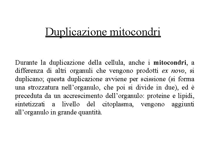 Duplicazione mitocondri Durante la duplicazione della cellula, anche i mitocondri, a differenza di altri
