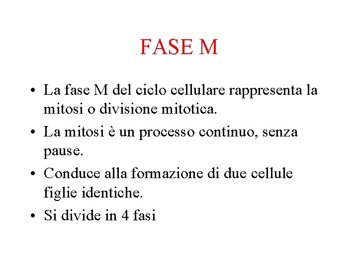 FASE M • La fase M del ciclo cellulare rappresenta la mitosi o divisione
