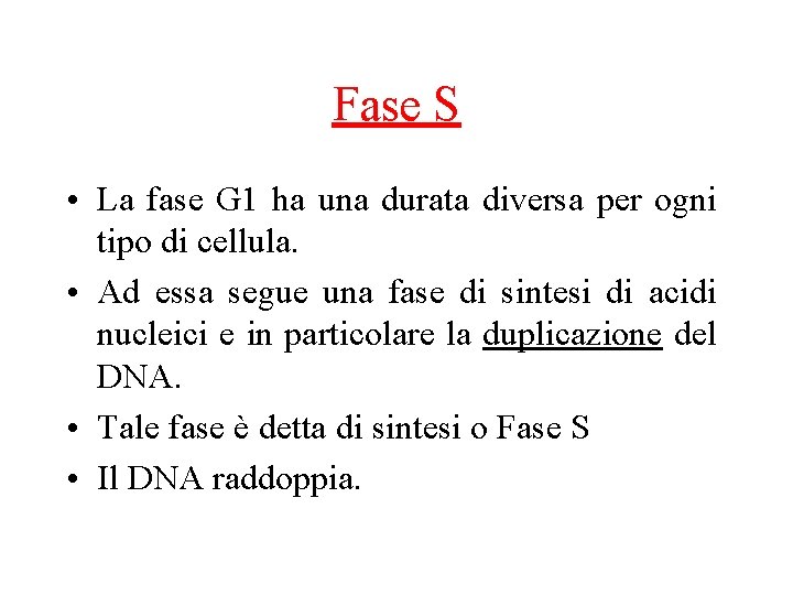Fase S • La fase G 1 ha una durata diversa per ogni tipo