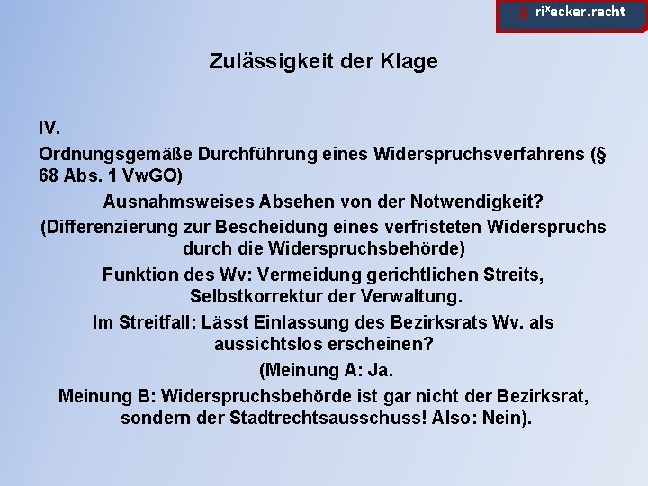 ϱ. rixecker. recht Zulässigkeit der Klage IV. Ordnungsgemäße Durchführung eines Widerspruchsverfahrens (§ 68 Abs.