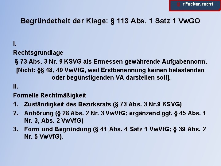 ϱ. rixecker. recht Begründetheit der Klage: § 113 Abs. 1 Satz 1 Vw. GO