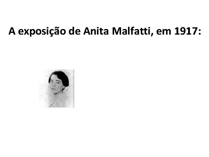 A exposição de Anita Malfatti, em 1917: 