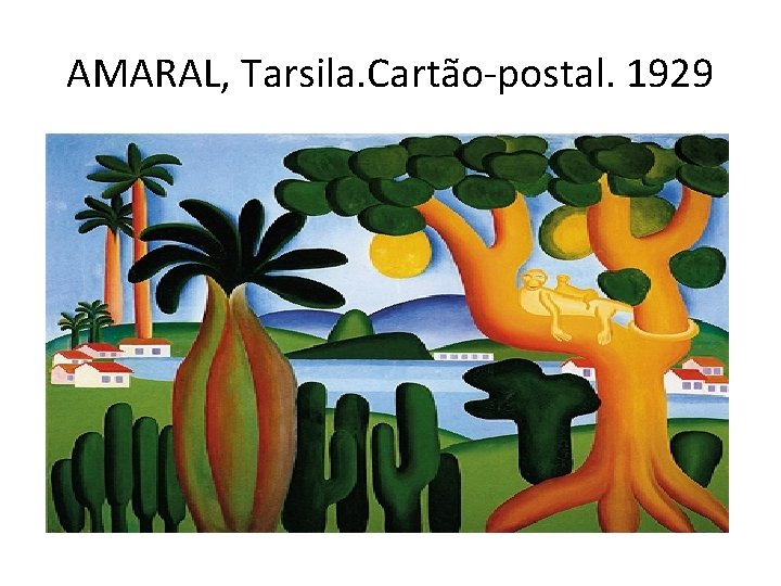 AMARAL, Tarsila. Cartão-postal. 1929 