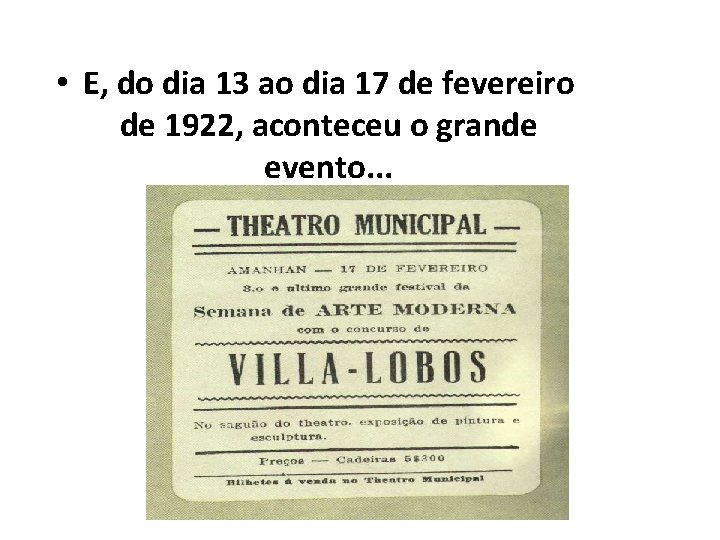  • E, do dia 13 ao dia 17 de fevereiro de 1922, aconteceu