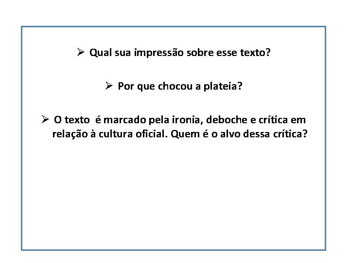 Ø Qual sua impressão sobre esse texto? Ø Por que chocou a plateia? Ø