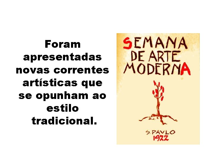 Foram apresentadas novas correntes artísticas que se opunham ao estilo tradicional. 