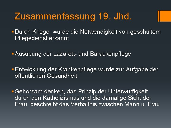 Zusammenfassung 19. Jhd. § Durch Kriege wurde die Notwendigkeit von geschultem Pflegedienst erkannt §