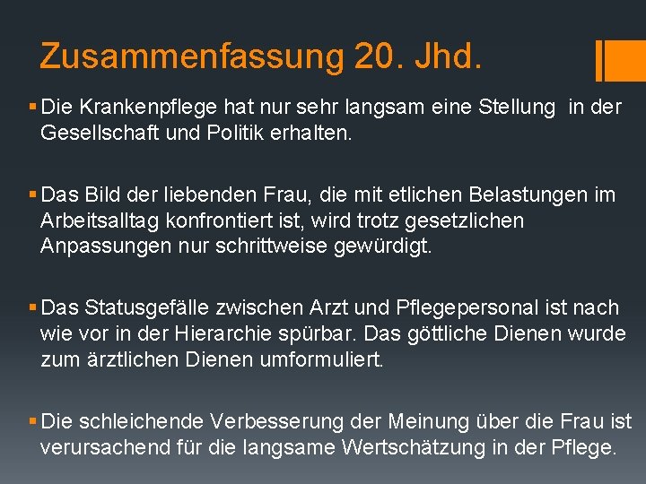 Zusammenfassung 20. Jhd. § Die Krankenpflege hat nur sehr langsam eine Stellung in der