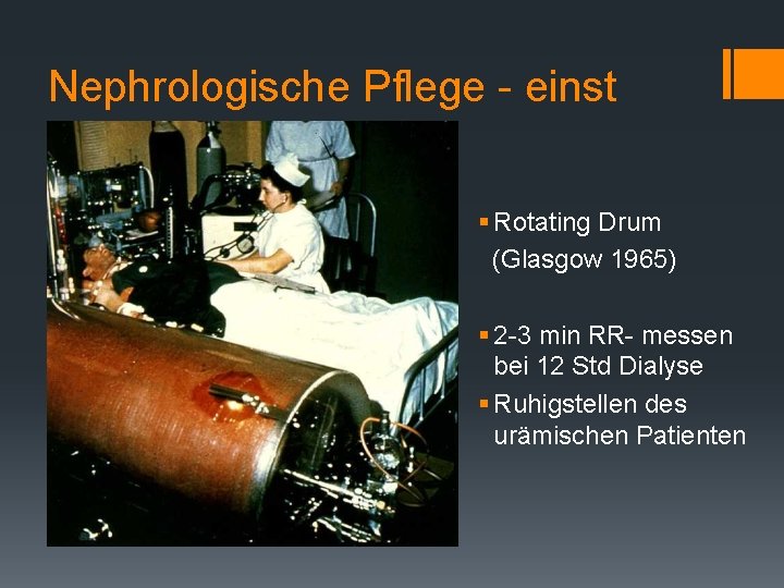 Nephrologische Pflege - einst § Rotating Drum (Glasgow 1965) § 2 -3 min RR-