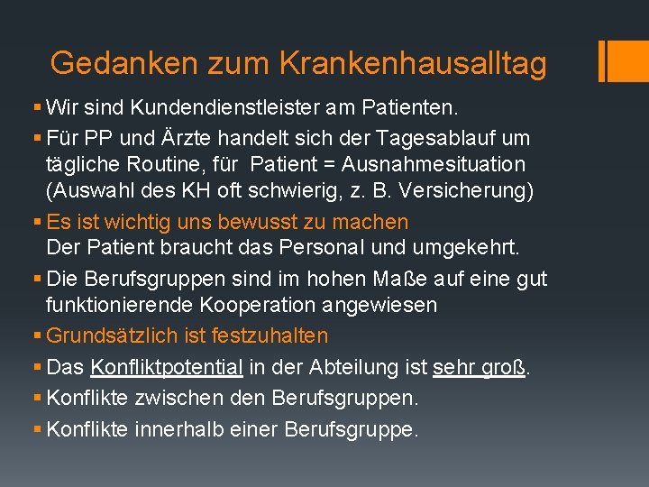 Gedanken zum Krankenhausalltag § Wir sind Kundendienstleister am Patienten. § Für PP und Ärzte