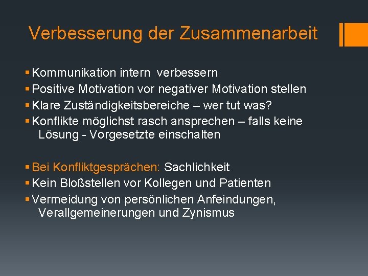 Verbesserung der Zusammenarbeit § Kommunikation intern verbessern § Positive Motivation vor negativer Motivation stellen