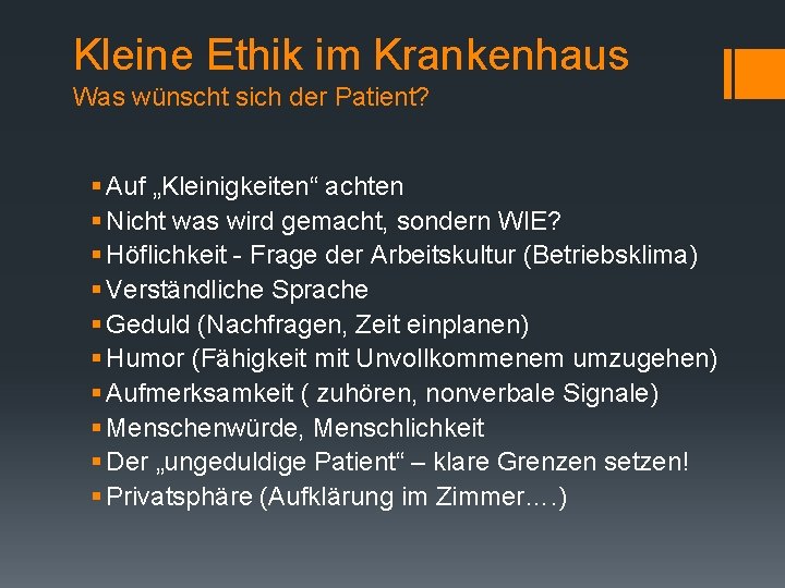 Kleine Ethik im Krankenhaus Was wünscht sich der Patient? § Auf „Kleinigkeiten“ achten §