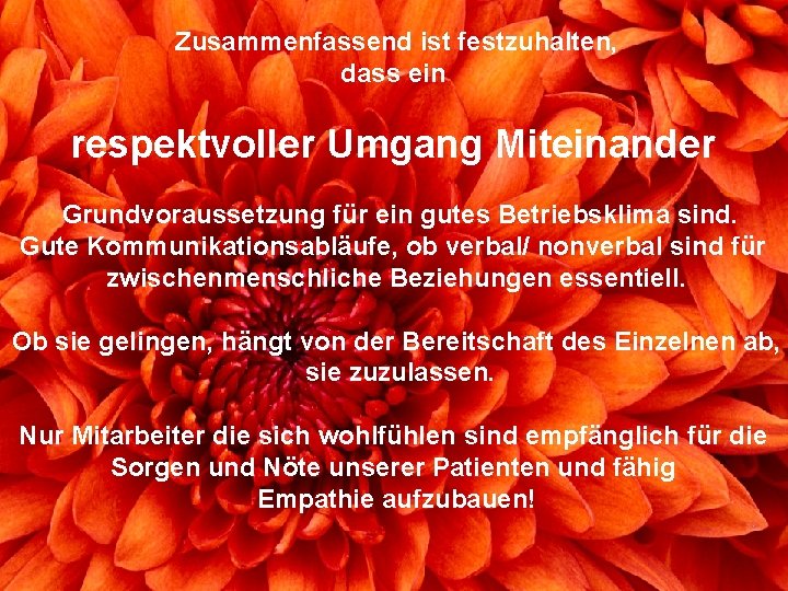 Zusammenfassend ist festzuhalten, dass ein respektvoller Umgang Miteinander Grundvoraussetzung für ein gutes Betriebsklima sind.