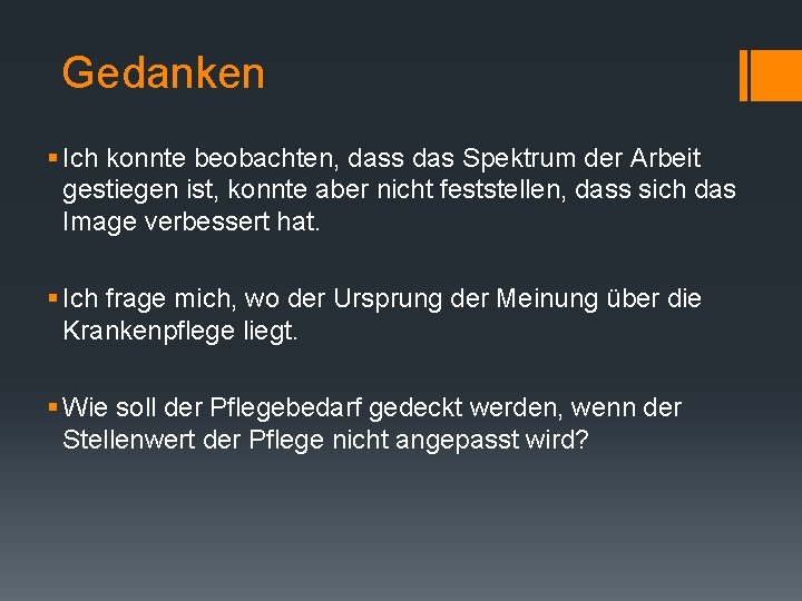 Gedanken § Ich konnte beobachten, dass das Spektrum der Arbeit gestiegen ist, konnte aber