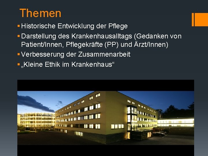 Themen § Historische Entwicklung der Pflege § Darstellung des Krankenhausalltags (Gedanken von Patient/Innen, Pflegekräfte