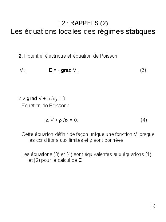 L 2 : RAPPELS (2) Les équations locales des régimes statiques 2. Potentiel électrique