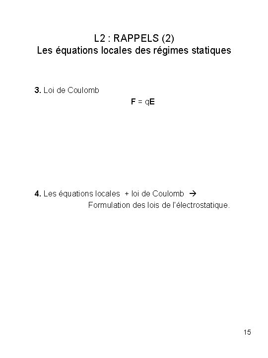 L 2 : RAPPELS (2) Les équations locales des régimes statiques 3. Loi de