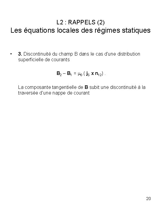 L 2 : RAPPELS (2) Les équations locales des régimes statiques • 3. Discontinuité