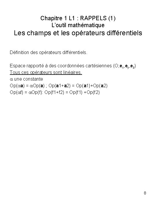 Chapitre 1 L 1 : RAPPELS (1) L’outil mathématique Les champs et les opérateurs