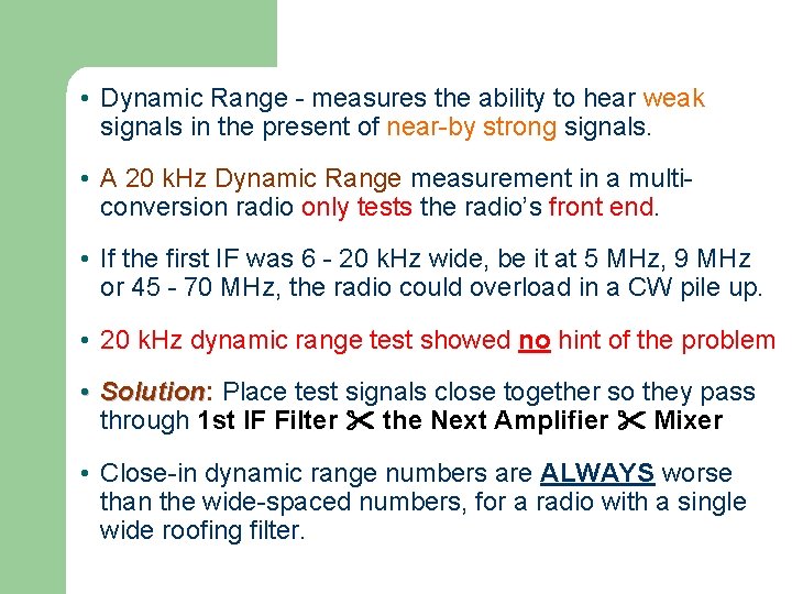 • Dynamic Range - measures the ability to hear weak signals in the