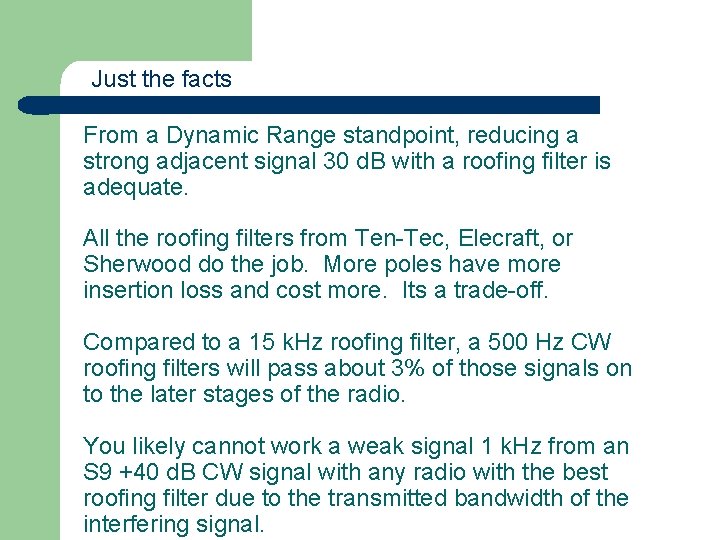 Just the facts From a Dynamic Range standpoint, reducing a strong adjacent signal 30