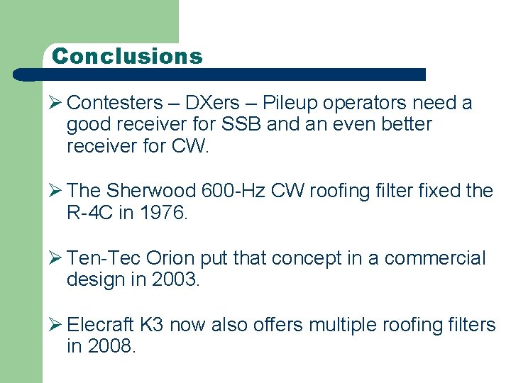 Conclusions Ø Contesters – DXers – Pileup operators need a good receiver for SSB