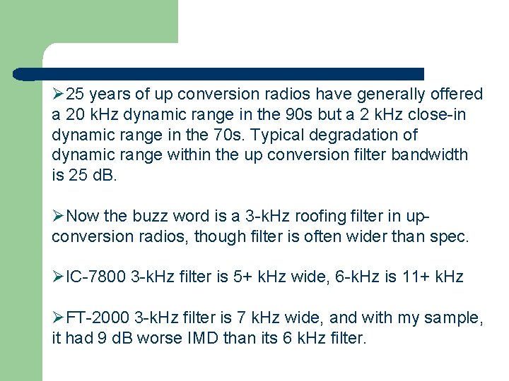 Ø 25 years of up conversion radios have generally offered a 20 k. Hz