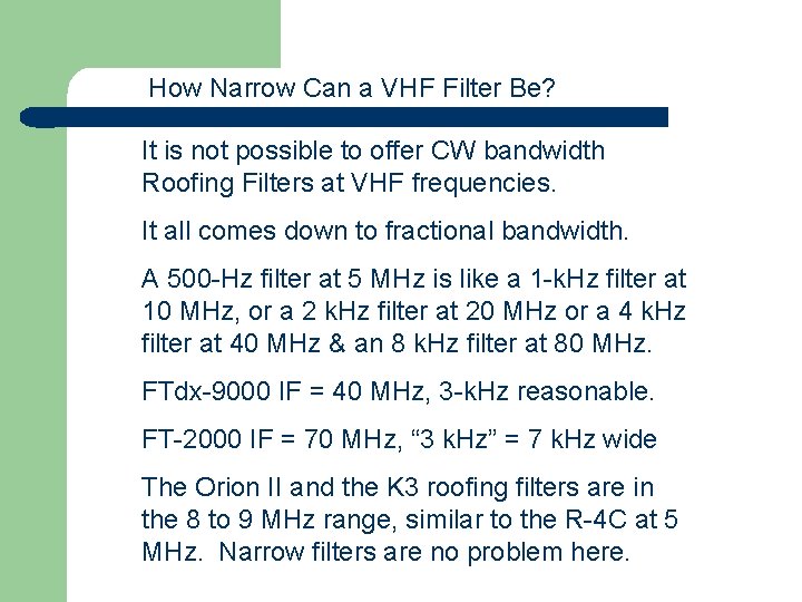 How Narrow Can a VHF Filter Be? It is not possible to offer CW