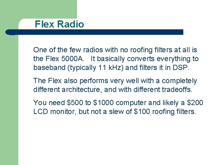 Flex Radio One of the few radios with no roofing filters at all is
