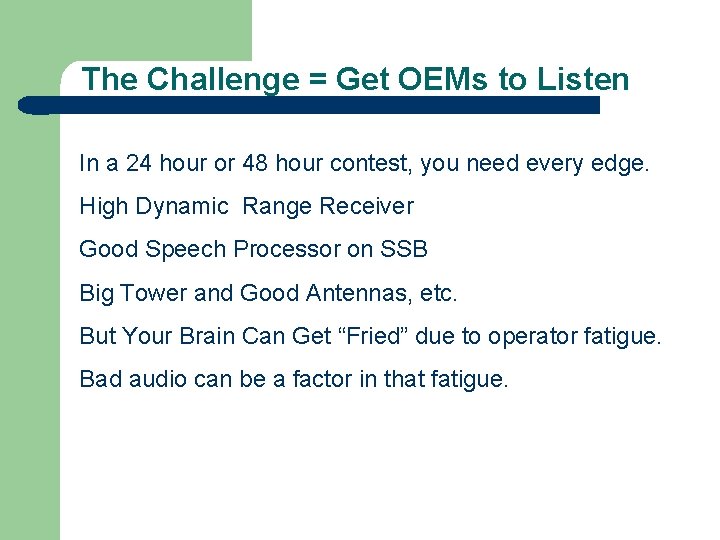 The Challenge = Get OEMs to Listen In a 24 hour or 48 hour