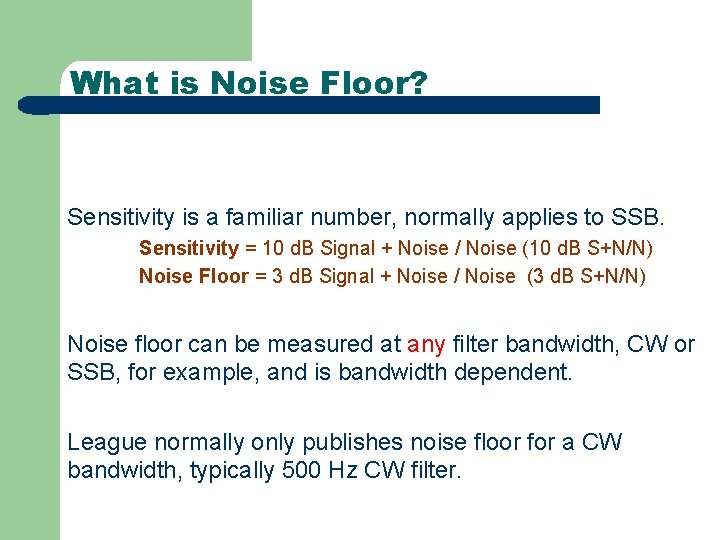 What is Noise Floor? Sensitivity is a familiar number, normally applies to SSB. Sensitivity