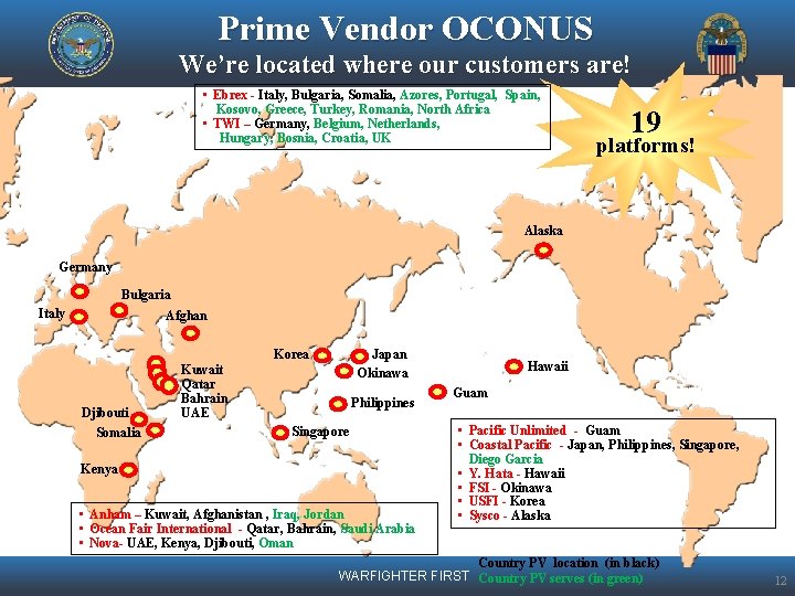 Prime Vendor OCONUS We’re located where our customers are! • Ebrex - Italy, Bulgaria,