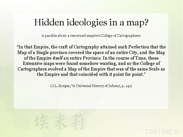 Hidden ideologies in a map? A parable about a renowned empire's College of Cartographers: