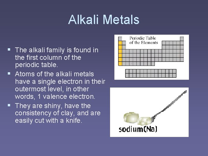 Alkali Metals § The alkali family is found in the first column of the