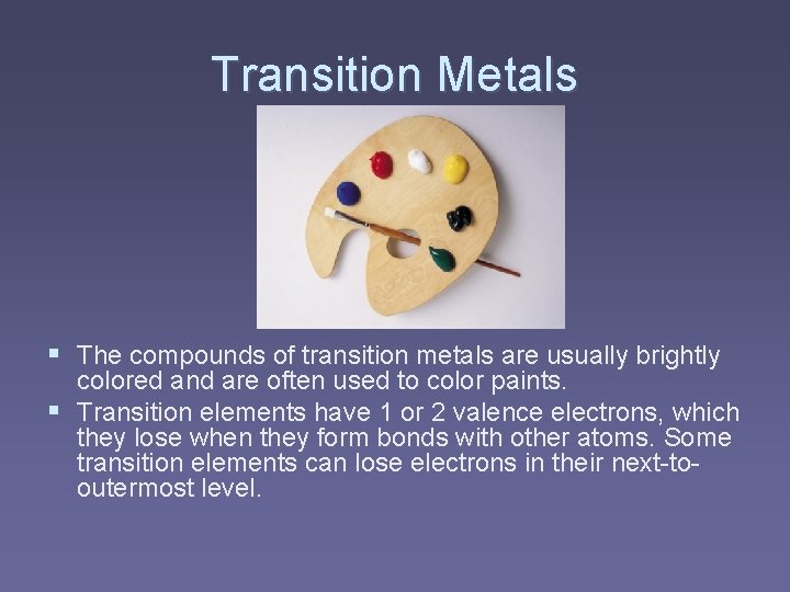 Transition Metals § The compounds of transition metals are usually brightly colored and are