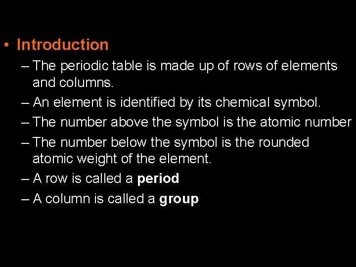  • Introduction – The periodic table is made up of rows of elements