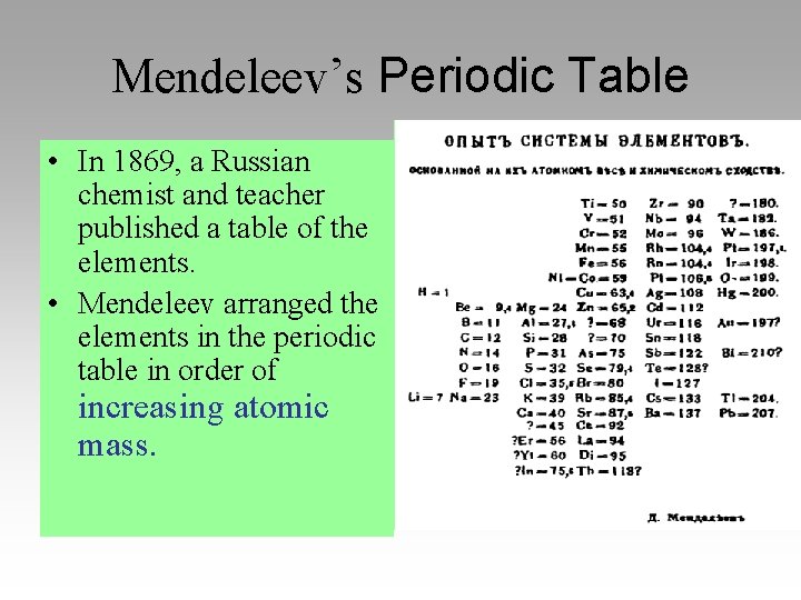 Mendeleev’s Periodic Table • In 1869, a Russian chemist and teacher published a table